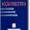 A Acção Executiva - Noções Fundamentais, Tramitação e Formulários