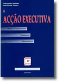 A Acção Executiva - Noções Fundamentais, Tramitação e Formulários