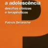 A Adolescência - Desafios Clínicos e Terapêuticos