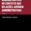 A Anulação dos Actos Administrativos no contexto das Relações Jurídico-Administrativas - 2ª Edição