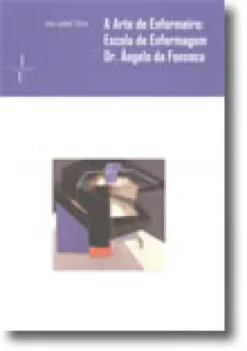 A Arte de Enfermeiro: Escola de Enfermagem Dr. Ângelo da Fonseca