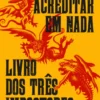 A Arte de Não Acreditar em Nada e Livro dos Três Impostores