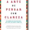 A Arte de Pensar com Clareza