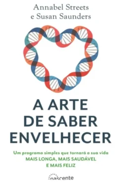 A Arte de Saber Envelhecer