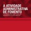 A Atividade Administrativa de Fomento – Contributo para uma teoria das subvenções e ajudas públicas