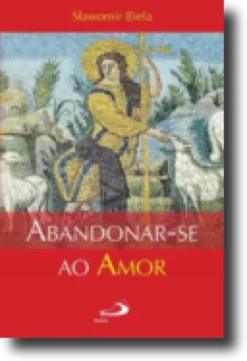 Abandonar-se ao Amor