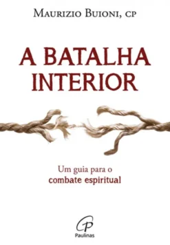 A Batalha Interior - Um Guia para o Combate Espiritual