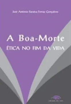 A Boa Morte - Ética no Fim da Vida