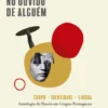 A Boca no Ouvido de Alguém - Corpo-Identidade-Língua - Antologia de Poesia em Língua Portuguesa