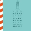 A Brief Atlas of the Lighthouses at the End of the World