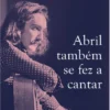 Abril Também se Fez a Cantar