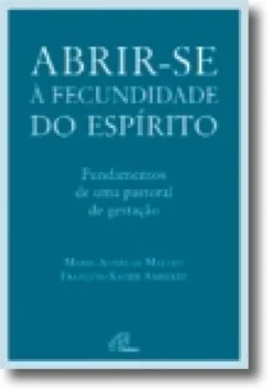 Abrir-se à Fecundidade do Espírito: fundamentos de uma pastoral de gestação