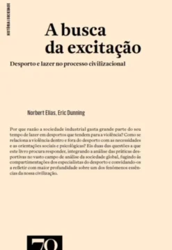 A Busca da Excitação: desporto e lazer no processo civilizacional
