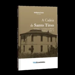 A Cadeia em Santo Tirso - Contributo para a História do Edificado Judiciário Português - III