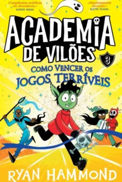 Academia de Vilões 3 - Como Vencer os Jogos Terríveis