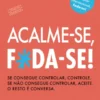 Acalme-se, f*da-se!