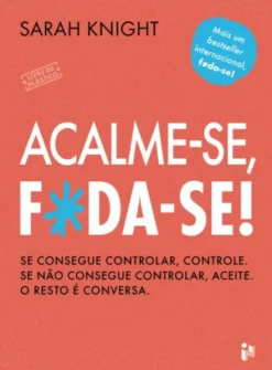Acalme-se, f*da-se!