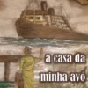A Casa da Minha Avó - Extratos