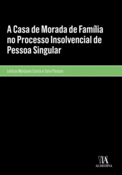 A Casa de Morada de Família no Processo Insolvencial de Pessoa Singular