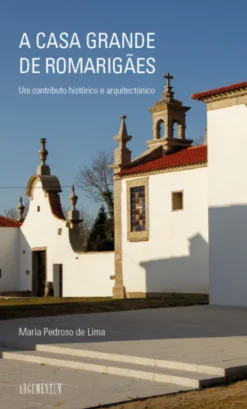 A Casa Grande de Romarigães - Um Contributo Histórico e Arquitectónico