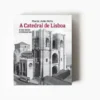 A Catedral de Lisboa e os Seus Restauros