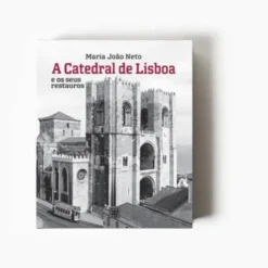 A Catedral de Lisboa e os Seus Restauros