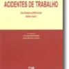 Acidentes de Trabalho - Jurisprudência (2000-2007)