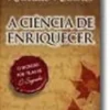 A Ciência de Enriquecer - O Segredo por Trás de