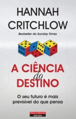 A Ciência do Destino - O seu futuro é mais previsível do que pensa