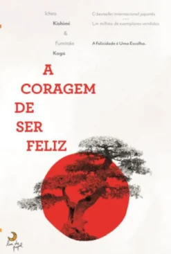 A Coragem de Ser Feliz