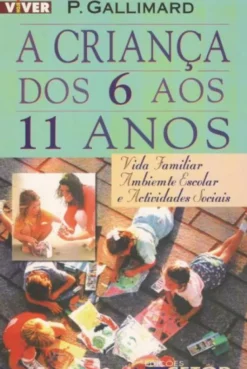 A Criança dos 6 aos 11 Anos - Vida Familiar, Ambiente Escolar e Actividades Sociais