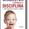A Criança e a Disciplina - O Método Brazelton