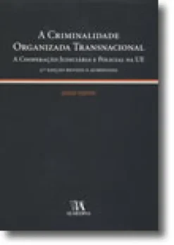 A Criminalidade Organizada Transnacional - A Cooperação Judiciária e Policial na UE