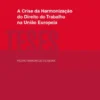 A Crise da Harmonização do Direito do Trabalho na União Europeia