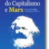 A Crise do Capitalismo e Marx: Resumo de O Capital com Referência ao Século XXI