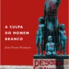A Culpa do Homem Branco