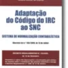 Adaptação do Código do IRC ao SNC - Sistema de Normalização Contabilística