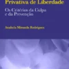 A Determinação da Medida da Pena Privativa de Liberdade - Os Critérios da Culpa e da Prevenção