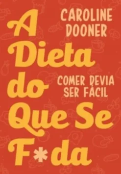 A Dieta do Que Se F*da