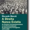A Direita Nunca Existiu - As Direitas Parlamentares na Institucionalização da Democracia Portuguesa 1976-1980