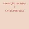 A Direção da Alma e A Vida Perfeita