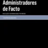 Administradores de facto- vinculação e responsabilidade por omissão