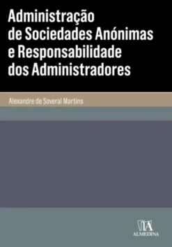 Administração de Sociedades Anónimas e Responsabilidade dos Administradores