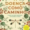 A Doença como Caminho