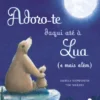 Adoro-te daqui até à Lua (e mais além)