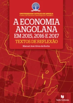 A Economia Angolana em 2015, 2016 e 2017 - Textos de Reflexão