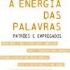 A Energia das Palavras - Patrões & Empregados