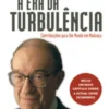 A Era da Turbulência - Contribuições para um Mundo em Mudança