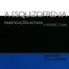 A Esquizofrenia - Investigações Actuais e Perspectivas