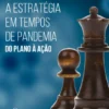 A Estratégia em tempos de Pandemia - Do Plano à Ação